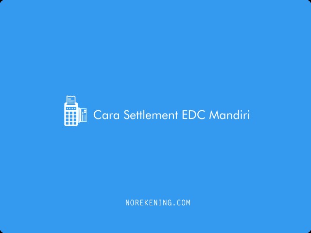 Cara Settlement EDC Mandiri