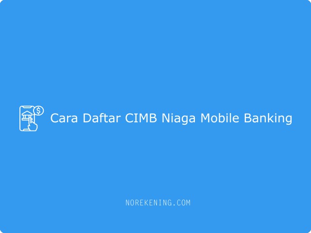 Cara Daftar CIMB Niaga Mobile Banking