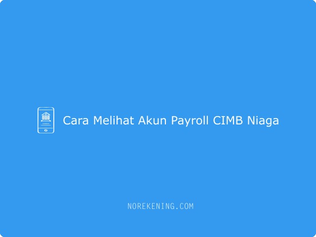 Cara Melihat Akun Payroll CIMB Niaga