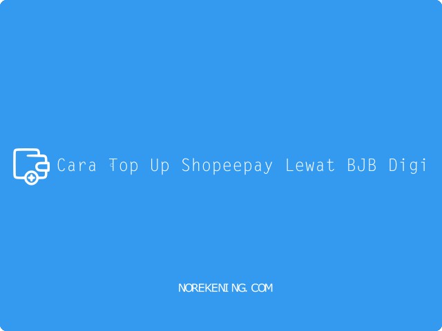 Cara Top Up Shopeepay Lewat BJB Digi
