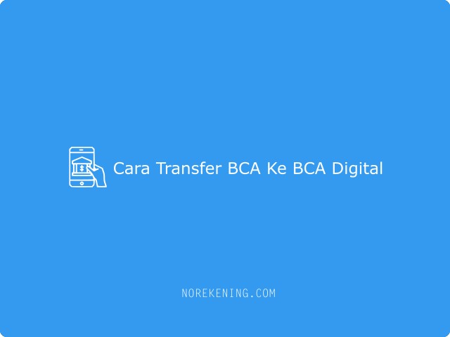 Cara Transfer BCA Ke BCA Digital