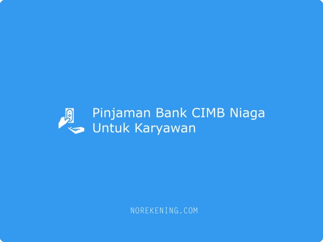 Pinjaman Bank CIMB Niaga Untuk Karyawan