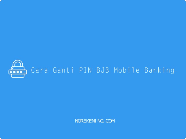 Cara Ganti PIN BJB Mobile Banking