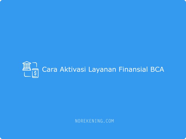 Cara Aktivasi Layanan Finansial BCA