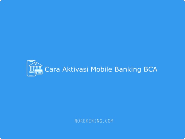Cara Aktivasi Mobile Banking BCA