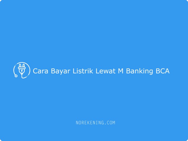 Cara Bayar Listrik Lewat M Banking BCA