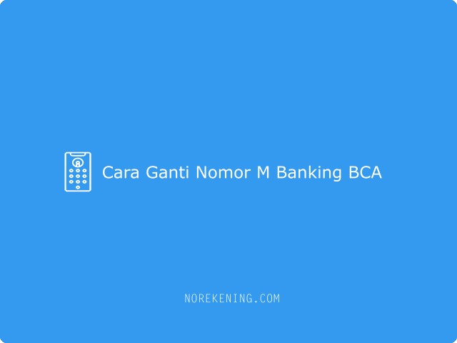 Cara Ganti Nomor M Banking BCA