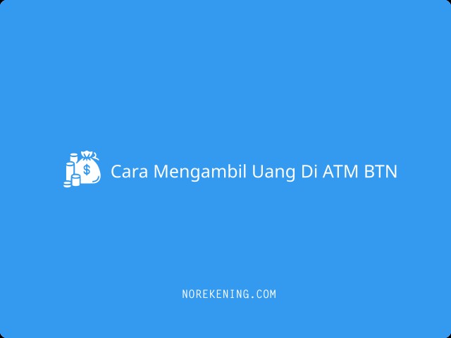 Cara Mengambil Uang Di ATM BTN
