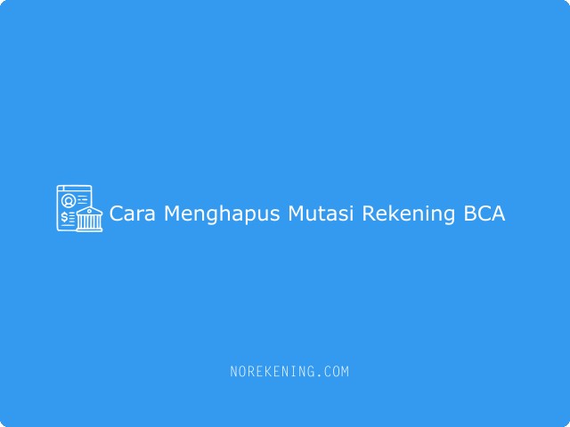 Cara Menghapus Mutasi Rekening BCA