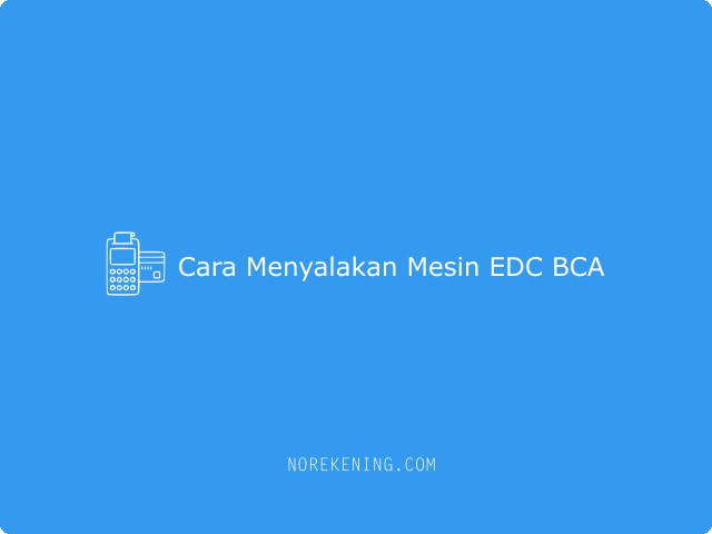 Cara Menyalakan Mesin EDC BCA