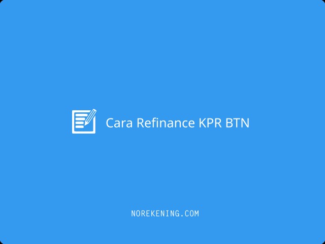 Cara Refinance KPR BTN