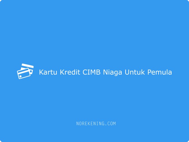 Kartu Kredit CIMB Niaga Untuk Pemula