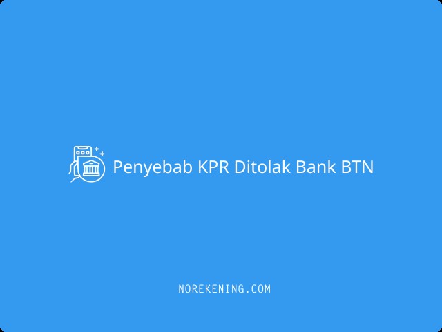 Penyebab KPR Ditolak Bank BTN