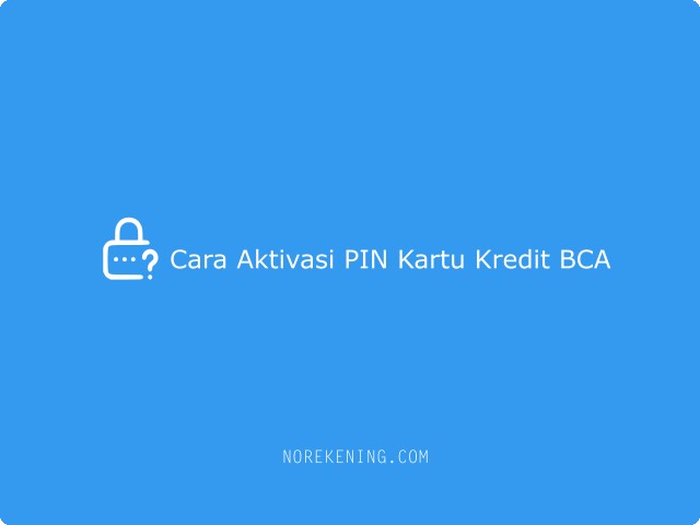 Cara Aktivasi PIN Kartu Kredit BCA