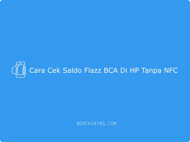 Cara Cek Saldo Flazz BCA Di HP Tanpa NFC