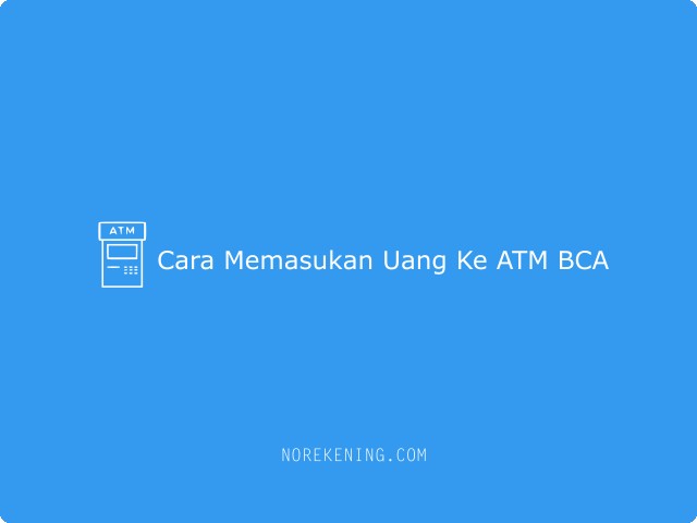 Cara Memasukan Uang Ke ATM BCA