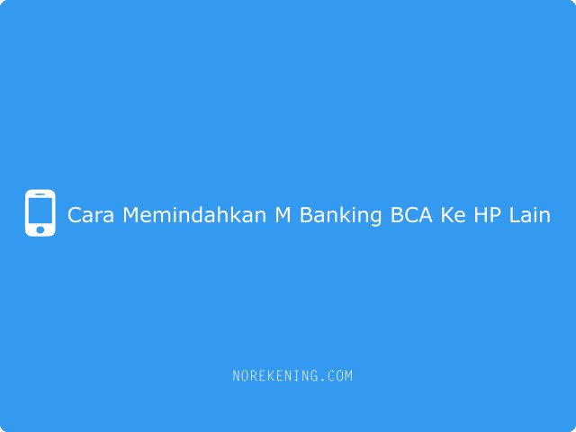 Cara Memindahkan M Banking BCA Ke HP Lain