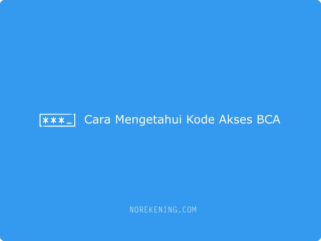 Cara Mengetahui Kode Akses BCA