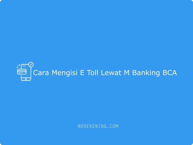 Cara Mengisi E Toll Lewat M Banking BCA