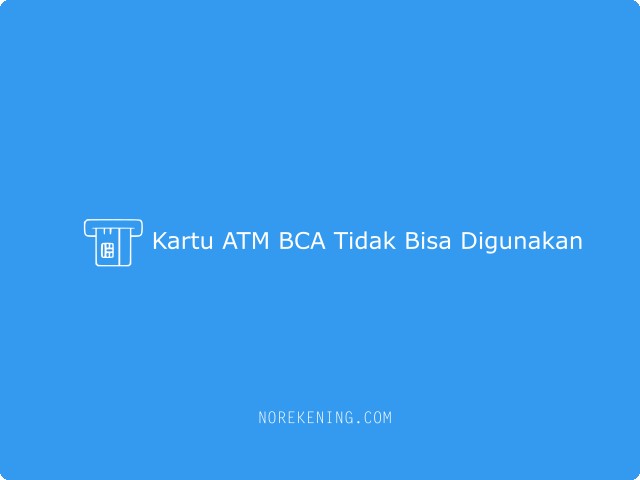 Kartu ATM BCA Tidak Bisa Digunakan