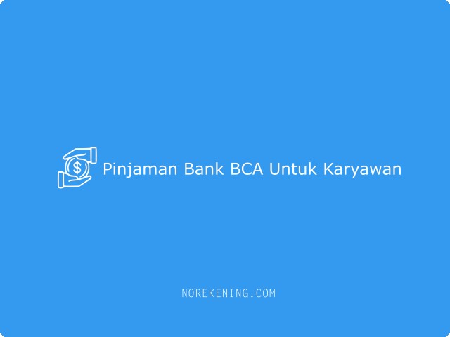 Pinjaman Bank BCA Untuk Karyawan