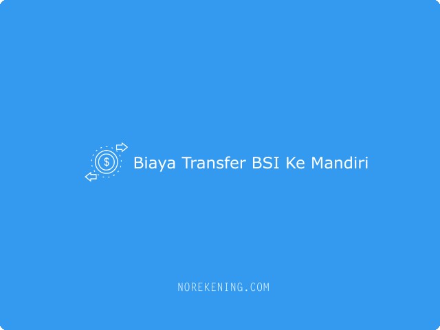 Biaya Transfer BSI Ke Mandiri