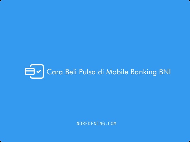 Cara Beli Pulsa di Mobile Banking BNI