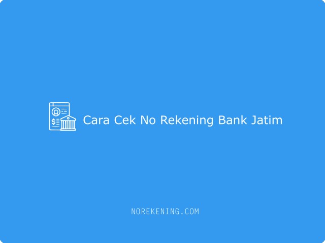 Cara Cek No Rekening Bank Jatim