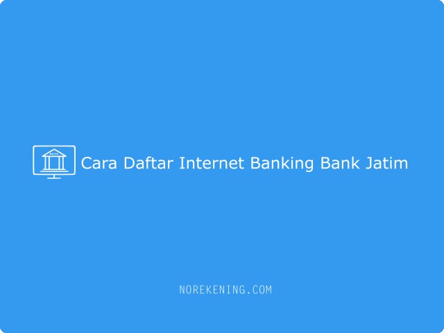 Cara daftar internet banking Bank Jatim