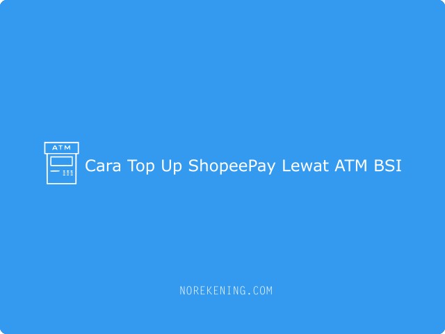 Cara Top Up ShopeePay Lewat ATM BSI