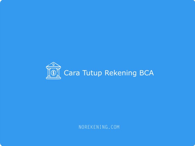 Cara Tutup Rekening BCA