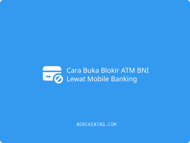 Cara Buka Blokir ATM BNI Lewat Mobile Banking