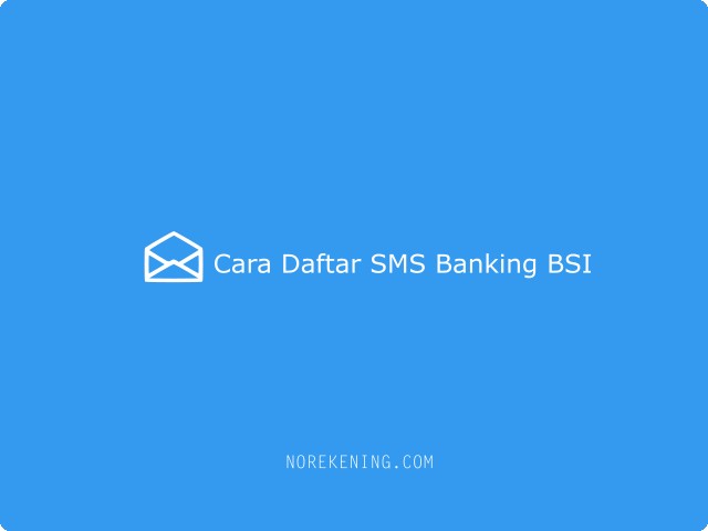 Cara Daftar SMS Banking BSI