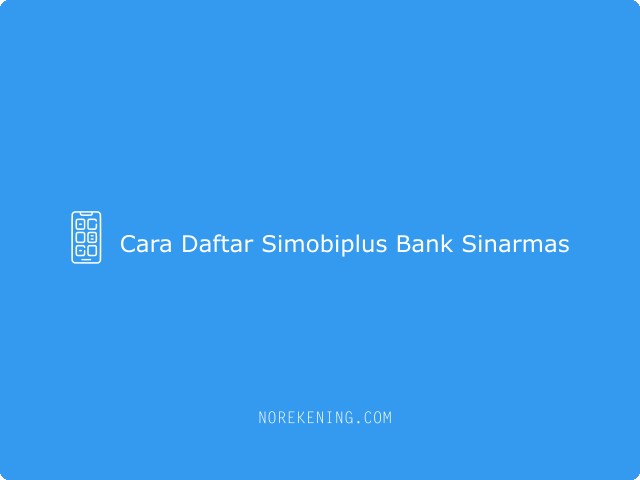 Cara Daftar Simobiplus Bank Sinarmas
