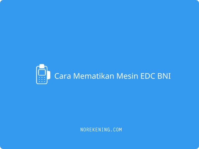 Cara Mematikan Mesin EDC BNI