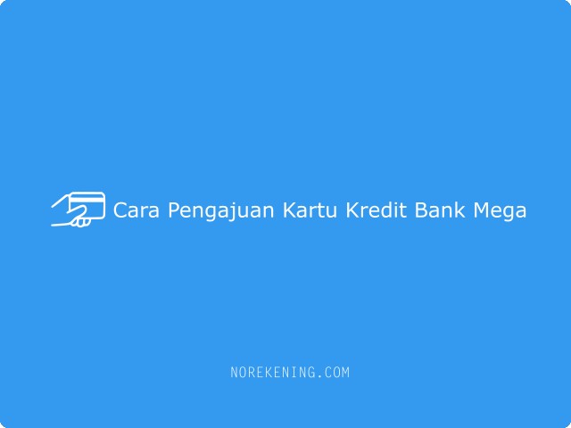 Cara pengajuan kartu kredit Bank Mega