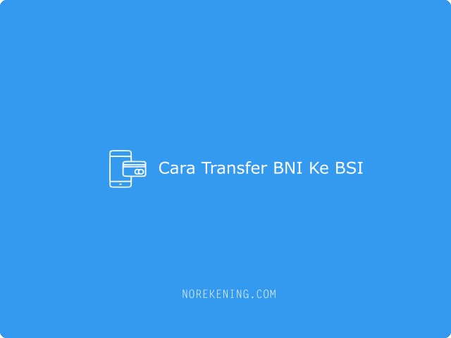 Cara transfer BNI ke BSI