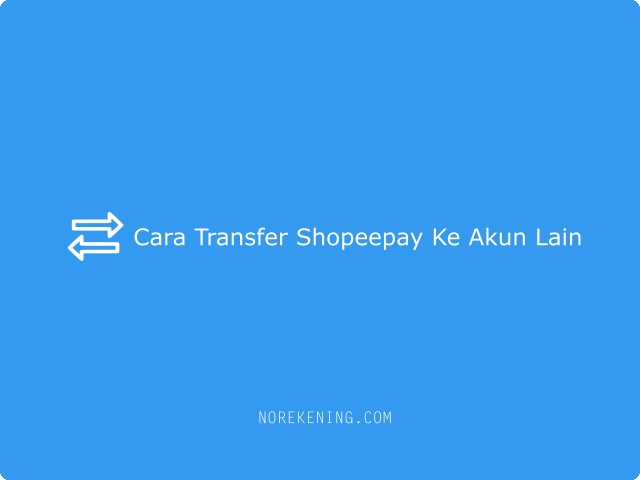 Cara Transfer Shopeepay Ke Akun Lain