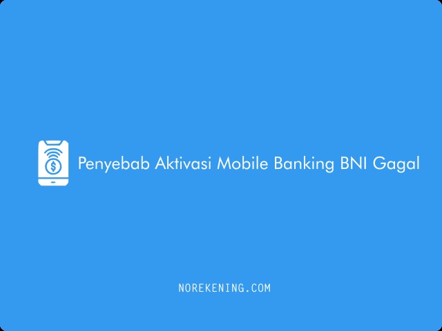 Penyebab Aktivasi Mobile Banking BNI Gagal Terus