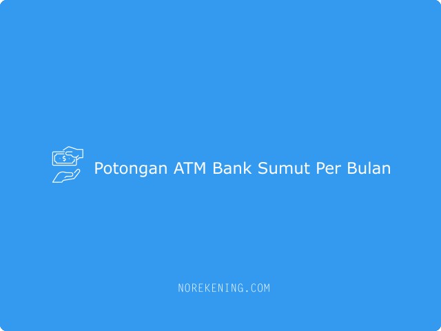 Potongan ATM Bank Sumut Per Bulan