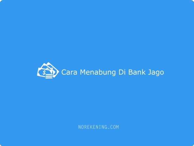 Cara Menabung di Bank Jago