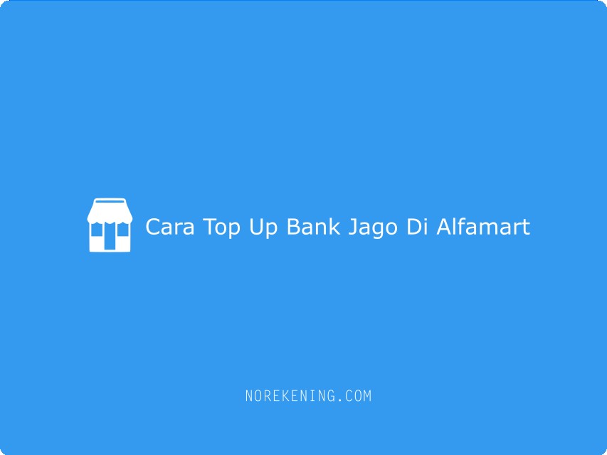 Cara top up bank Jago di Alfamart