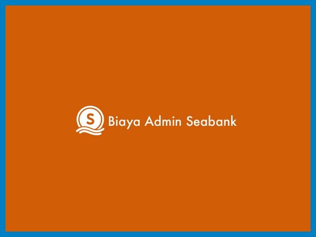 Biaya Admin Seabank
