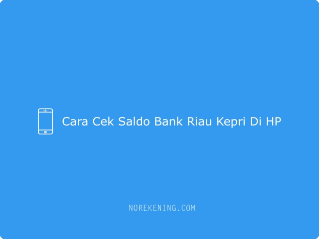 Cara Cek Saldo Bank Riau Kepri Di HP