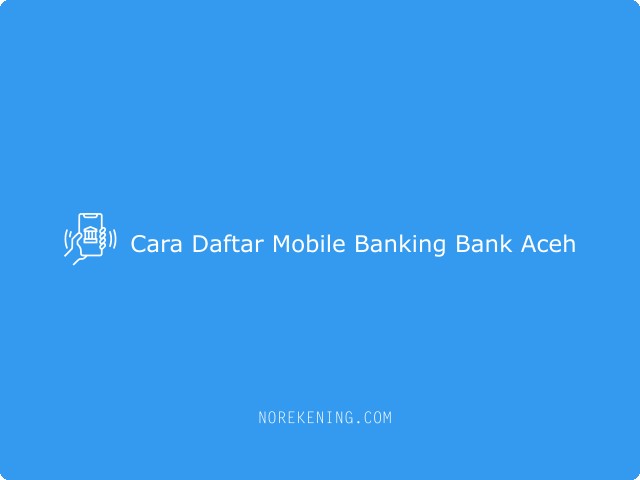 Cara Daftar Mobile Banking Bank Aceh