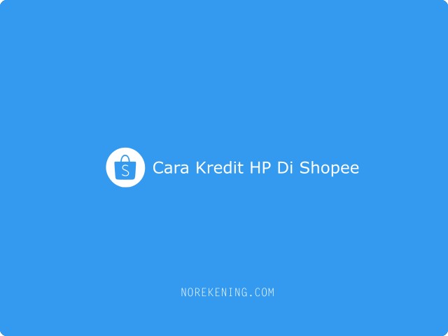 Cara Kredit HP Di Shopee