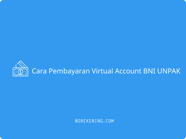 Cara Pembayaran Virtual Account BNI UNPAK