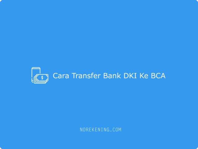 Cara Transfer Bank DKI Ke BCA