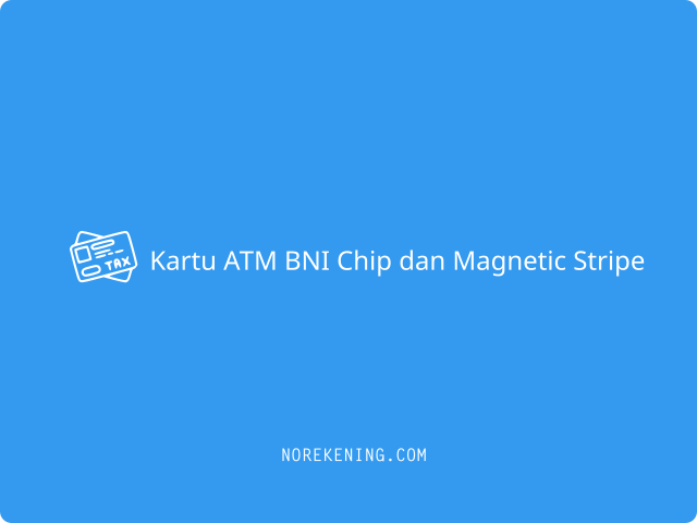 Kartu ATM BNI Chip dan Magnetic Stripe