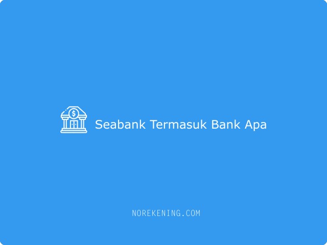 Seabank Termasuk Bank Apa